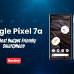 Google Pixel 7a Review The Best Budget-Friendly Smartphone