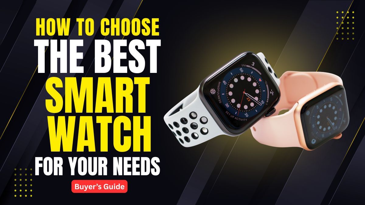 How to Choose the best Smartwatch