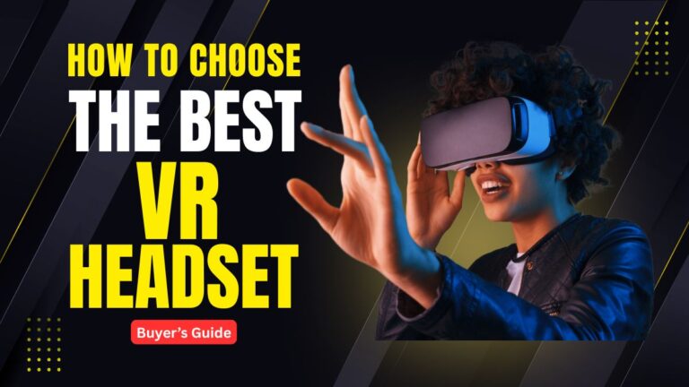 How to Choose the best VR headset