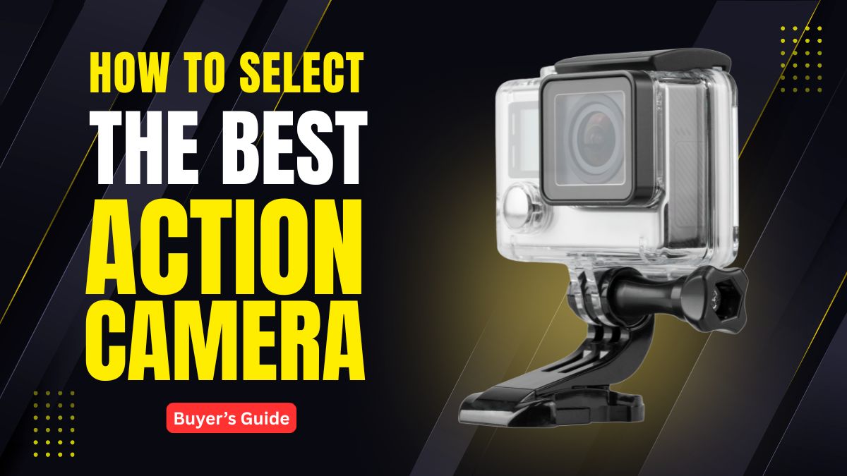 How to Select the Best Action Camera