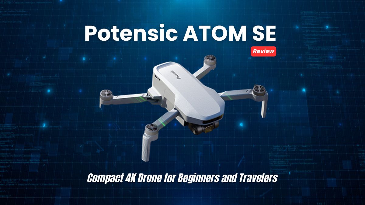 Potensic ATOM SE Review – A Compact 4K Drone for Beginners and Travelers
