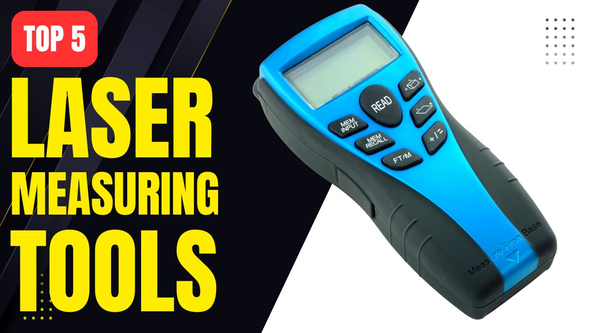 Top 5 Best Laser Measuring Tools | Accuracy & Efficiency for Professionals