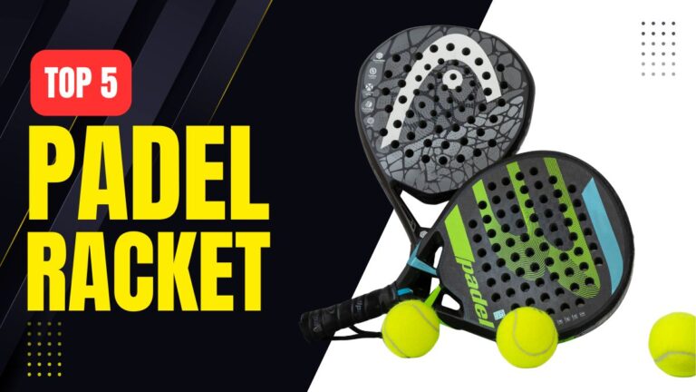 Top 5 Best Padel Rackets (Buyer’s Guide & Reviews)