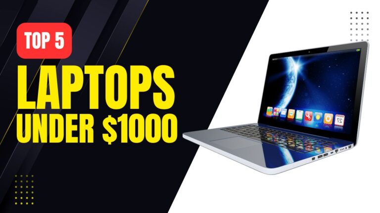 Top 5 Laptops Under $1,000 Best Value Picks for Every Need